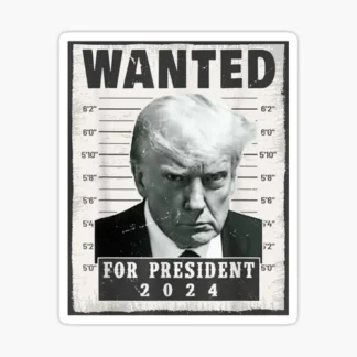 trump wanted for pres mugshot sticker political presidential race funny joke