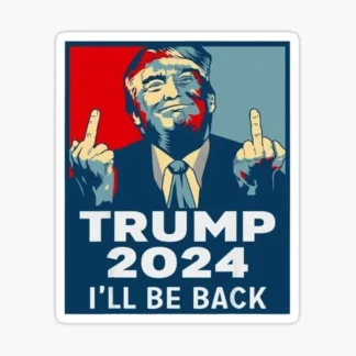 trump ill be back mugshot sticker political presidential race funny joke