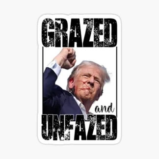 DONALD TRUMP  7/13 Attempted Assassination grazed and unfazed Sticker MAGA