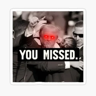 DONALD TRUMP  7/13 Attempted Assassination you missed red eyes sticker
