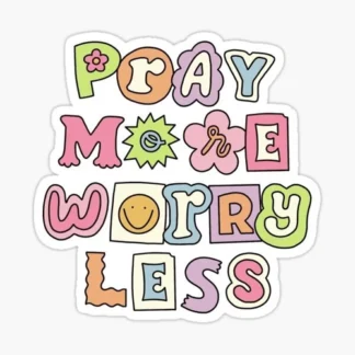 Pray more worry less Die Cut cute Sticker - Jesus Christian Religious God