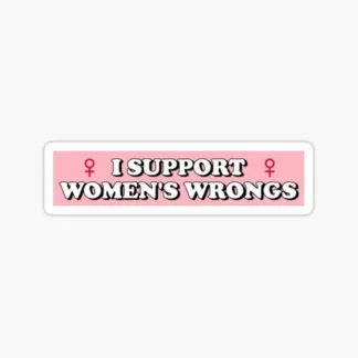 (1) i support women's wrongs Cute Funny Sticker