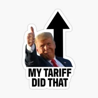 donald trump MY TARIFF DID THAT 10 PACK   Funny Sticker Decal Gas Pump Oil