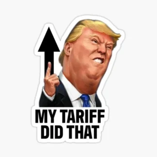 donald trump MY TARIFF DID THAT 10 PACK   Funny Sticker Decal Gas Pump Oil
