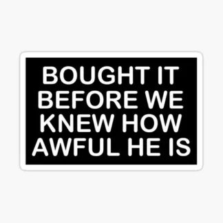 3x bought it before we knew how awful he is tesla elon musk hilarious stickerUSA