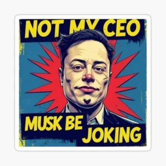 not my ceo musk be joking tesla elon musk hilarious joke sticker USA