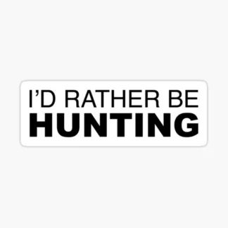 3x id rather be hunting  sticker water proof uv scratch resistant hunting 5in