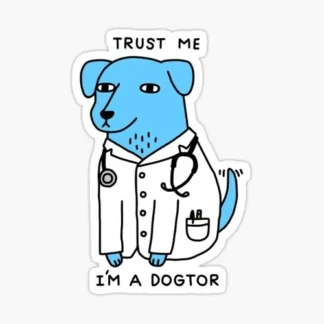 Trust me im a Dogtor sticker  Funny DECAL ART GLOSSY waterproof laptop tumbler