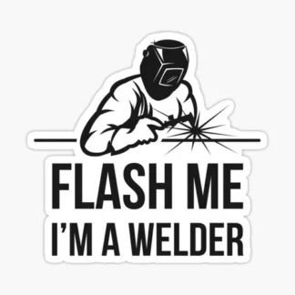 Laptop sticker flash me im a welder funny skateboard welding bumper car truck