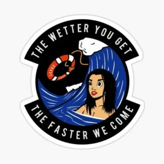 The wetter you get the faster we come US coast gaurd Lifegaurd Military STICKER