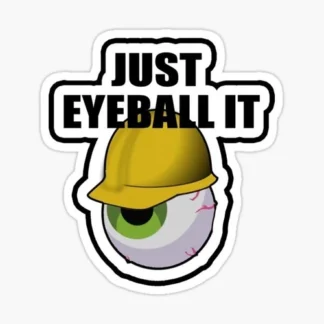 just eyeball it s Laptop sticker  welder  skateboard welding bumper hardhat