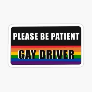 Please be patient Gay Driver Rainbow Cute Fun Love Is Love Sticker