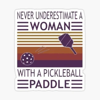 never underestimate a woman with a paddle pickleball sports sticker funny cool