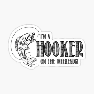 im a hooker on the weekends funny joke fishing haha