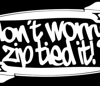 Don't worry i zip tie sticker Funny JDM acura honda race car truck window decal